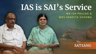 How We Felt SAI’s Grace in Our IAS Roles | Mr ISN Prasad & Mrs Vandita Sharma | Satsang