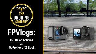 ACTION CAMERA ARMAGEDDON | FPVlogs: Comparing the DJI Osmo Action 4 with the GoPro Hero 12 Black...