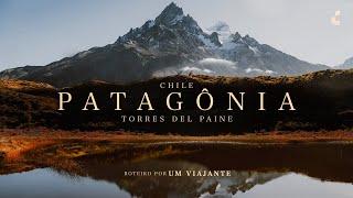 Patagônia Chilena e TORRES DEL PAINE: Trekking W e Roteiro - Chile 4k UltraHD
