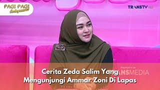 Cerita Zeda Salim Yang Mengunjungi Ammar Zoni Di Lapas - PAGI PAGI AMBYAR (21/11/24) P4