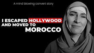 I left Hollywood, sold all my belongings, and moved to Morocco  REVERT STORY