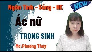 [HAY MÊ SAY] Ác Nữ Trọng Sinh | Truyện Ngôn Tình Hay - Mc Phương Thúy