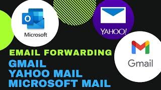 Email Forwarding in Gmail, Yahoo Mail, and Microsoft Mail | Complete Guide