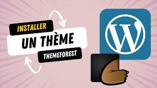 Installer un thème ThemeForest sur Wordpress