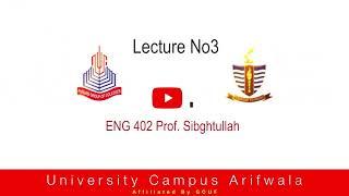 ENG-402 Prof.Sibghtullah Lecture No 3  (BS English 4th Semester)