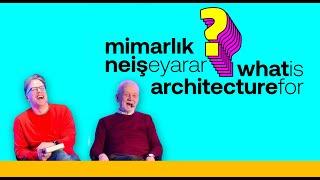 Mimarlık Ne İşe Yarar? - Prof. Dr. Uğur Tanyeli & İlker Canikligil