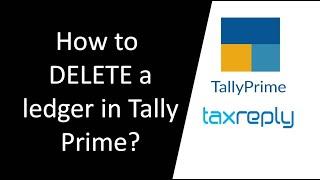 Tally Prime | How to delete a ledger in Tally Prime | Tally tutorial | TaxReply