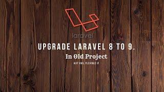 Upgrade Laravel 8 to 9 in Old Project