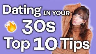 Dating In Your 30s [Top 10 Tips]