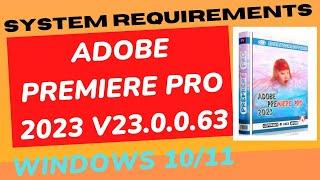ADOBE PREMIERE PRO 2023 V23 0 0 63 SYSTEM REQUIREMENTS