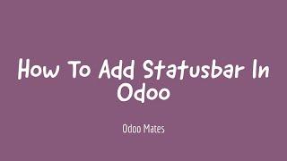 31. How To Add Statusbar In Odoo Development || Odoo 15 Development Tutorials