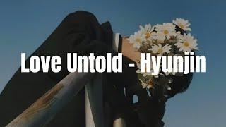 Stray Kids (Hyunjin) - 'Love Untold' Easy Lyrics