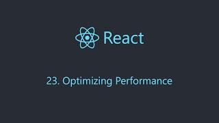 React 23. Optimizing Performance