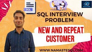 Complex SQL 2 | find new and repeat customers | SQL Interview Questions