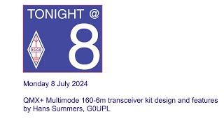 RSGB Tonight@8 - QMX+ Multimode 160-6m transceiver kit design and features by Hans Summers, G0UPL