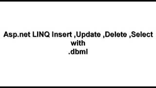 Create Linq to sql Classes (.dbml ) , create, update, delete and select opration using .dbml LINQ