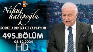 Nihat Hatipoğlu Sorularınızı Cevaplıyor 495. Bölüm | 6 Aralık 2024