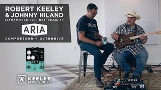 Keeley Electronics - Robert Keeley and Johnny Hiland - Aria Compressor + Drive and more!