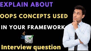 Explain OOPS Concepts You have Used in Selenium Automation Framework || Selenium Interview Questions