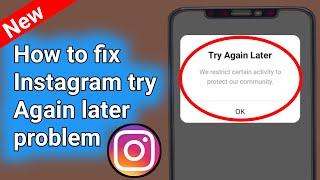 fix Instagram try Again later problem.we restrict certain activity to protect our community