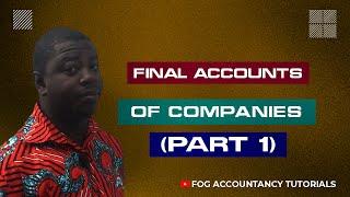 FINAL ACCOUNTS OF COMPANIES (PART 1)