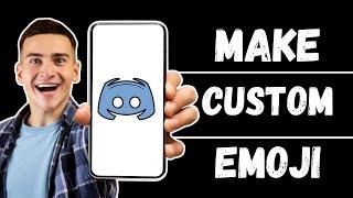 How to Make Custom Emojis on Discord Mobile 2024