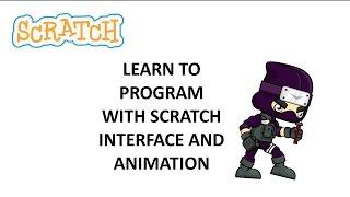 Learn to Program with Scratch - Lesson 1 - Interface and Animation