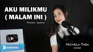 AKU MILIKMU MALAM INI - PONGKY BARATA | MICHELA THEA