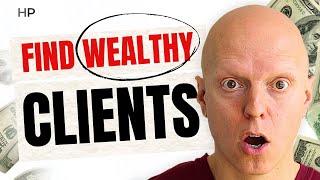 How to Find Wealthy Clients (It's Easier Than You Think)