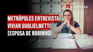 Metrópoles Entrevista Vivian Guglielmetti (esposa de Robinho)