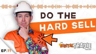 When Should Tradies Use the HARD Sell?