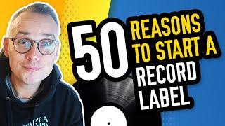 Unveiling 50 Reasons Why You Should Start a RECORD LABEL in 2024!