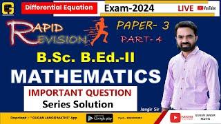 IMPORTANT QUESTIONS/B.Sc. B.Ed. II Year / Exam 2024/Differential Equation/Series Solution/Jangir Sir