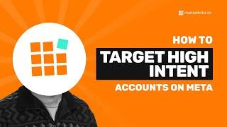 How to Target High Intent Accounts on Meta