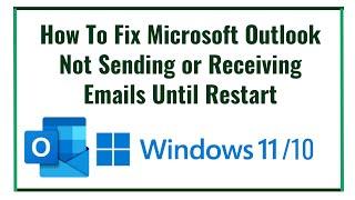 How To Fix Microsoft Outlook Not Sending or Receiving Emails Until Restart