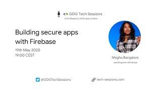 GDG MADEIRA & WTM SPAIN EDITION – BUILDING SECURE APPS WITH FIREBASE W/ MEGHA BANGALORE