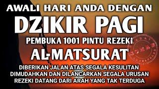 ALLAH LANCARKAN DAN MUDAHKAN SEGALANYA DENGAN DZIKIR PAGI PEMBUKA PINTU REZEKI AL-MATSURAT