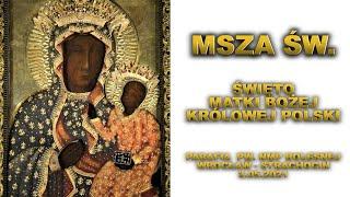 Msza św. - Matki Bożej Królowej Polski , 3.05.2021 r. godz. 11:00