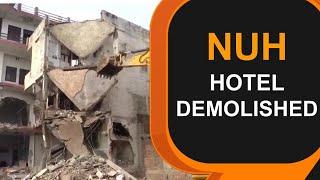 Nuh Violence l Hotel From Where Stones Were Pelted During Riots Demolished l News9