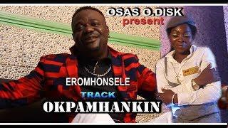 OKPAMHANKIN  BY EROMHONSELE