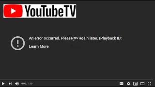 Fix YoutubeTV An Error Occurred Please Try Again Later Playback ID Learn More Youtube TV Wont Play