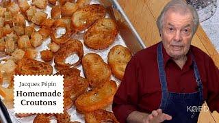 Jacques Pépin's Homemade Croutons   | Cooking at Home  | KQED