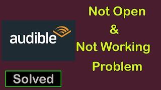How to Fix Audible App Not Working | Audible Not Opening Problem in Android Phone
