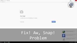 Aw, Snap! Google Chrome Error - Problem Solution