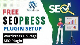 Free SEOPress Plugin Tutorial | WordPress On Page SEO Plugin