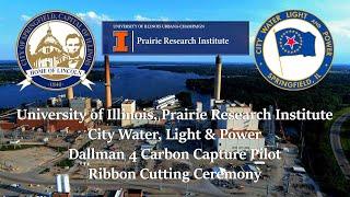 CWLP Springfield, Il./University of Illinois Urbana-Champaign Pilot Carbon Capture Ribbon Cutting