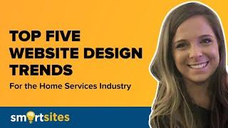 Top 5 Website Design Trends for the Home Services Industry