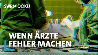 Falsche Behandlung – Wenn Ärzte Fehler machen | SWR Doku