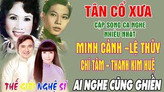 Tân Cổ Xưa - Tân Cổ Trước 1975 #ĐặcBiệtNghệSỹNổiTiếng #MINH CẢNH, LỆ THỦY, CHÍ TÂM,THANH KIM HUỆ