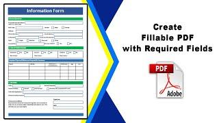 How to create a fillable pdf with required fields using Adobe Acrobat Pro DC